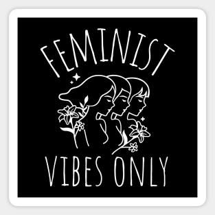 feminist vibes only Magnet